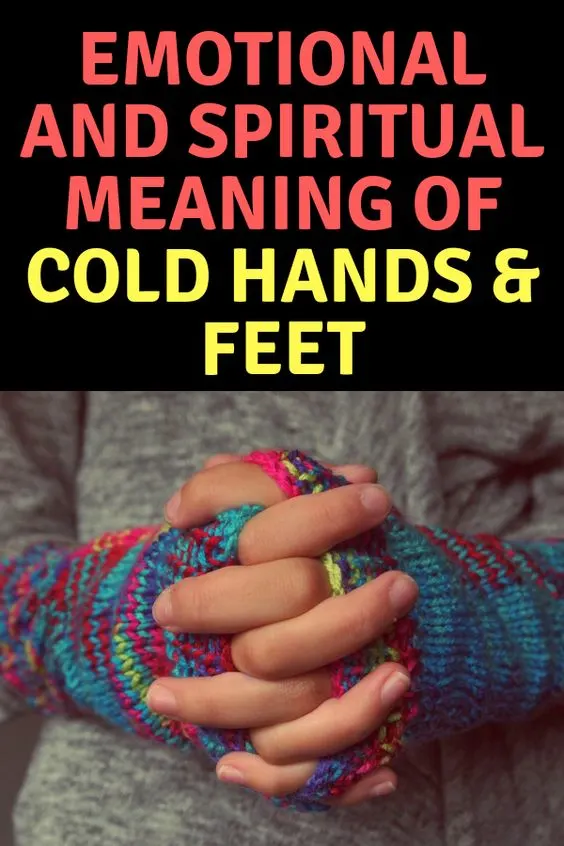 Emotional and Spiritual Meaning of Cold Hands & Cold Feet