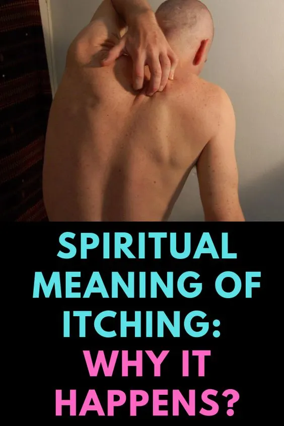 Spiritual Meaning Of Itching Why It Happens