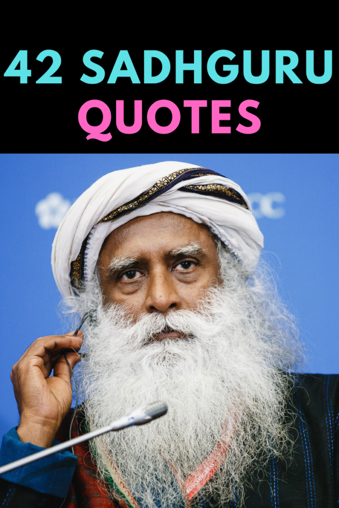 42 Sadhguru Quotes On Love And Life