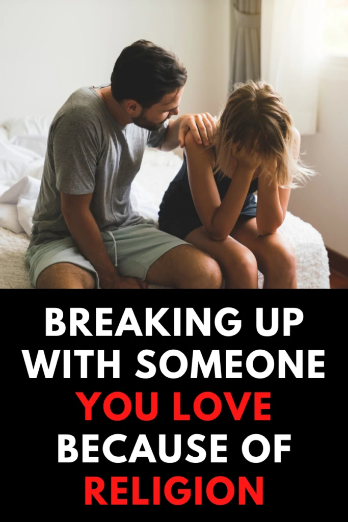 Breaking Up With Someone You Love Because Of Religion